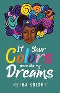If Your Colors Were Like My Dreams