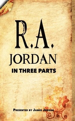 R. a. Jordan - R. A. Jordan In Three Parts, Inbunden
