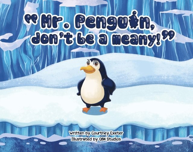 Courtney Exeter - &quote;Mr. Penguin, don't be a meany!&quote;, E-bok