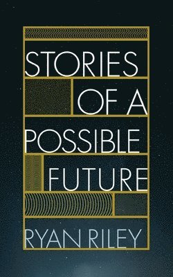 Ryan Riley - Stories of a Possible Future, Häftad