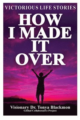 How I Made It Over