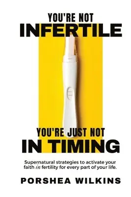 Porshea Wilkins - You're Not Infertile. You're Just Not in Timing., Häftad. Tillgänglighet: Lägg i varukorg