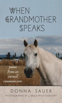 Donna Sauer - When Grandmother Speaks, Inbunden. Tillgänglighet: Lägg i varukorg