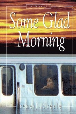 Irene J Steele - Some Glad Morning, Häftad. Tillgänglighet: Lägg i varukorg