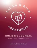 Let Go & Grow Holistic Journal [2023 Edition]