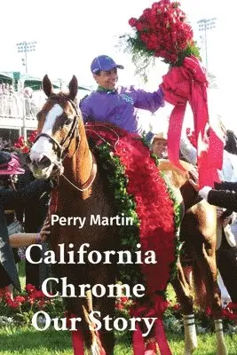 Perry Martin, Lisa Groothedde - California Chrome Our Story, Häftad. Tillgänglighet: Lägg i varukorg