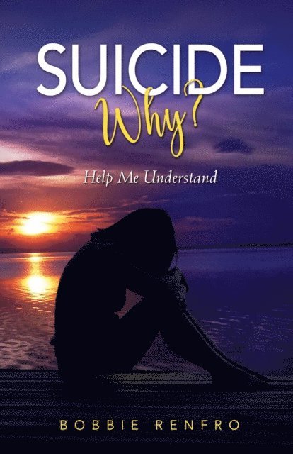Bobbie Renfro - Suicide... Why? Help Me Understand, E-bok. Tillgänglighet: Lägg i varukorg
