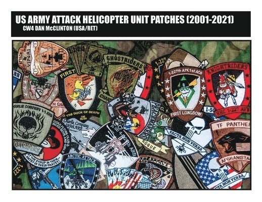 Daniel M McClinton - US Army Attack Helicopter Unit Patches (2001-2021), Häftad. Tillgänglighet: Lägg i varukorg