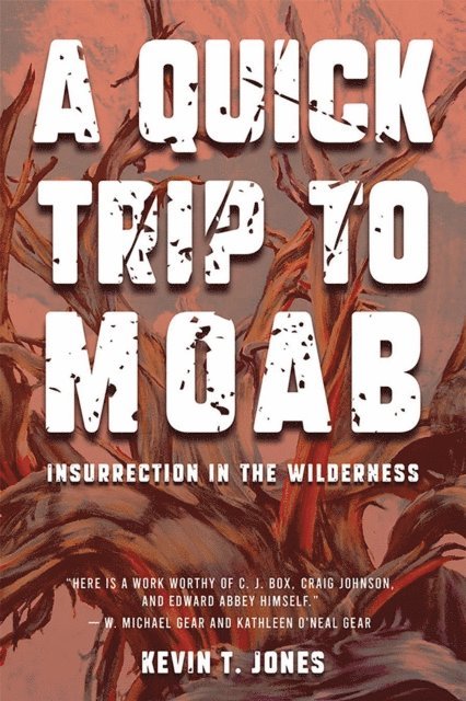 Kevin T Jones - Quick Trip to Moab: Insurrection in the Wilderness, E-bok