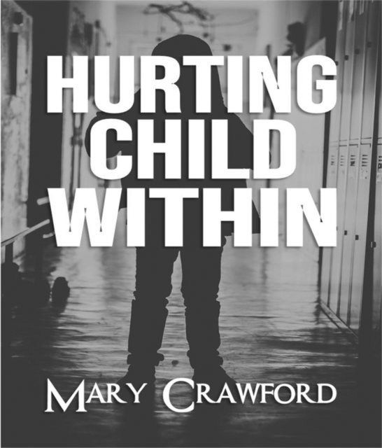 Mary Crawford - Hurting Child Within, E-bok