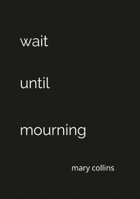 Mary Collins - Wait Until Mourning, Häftad