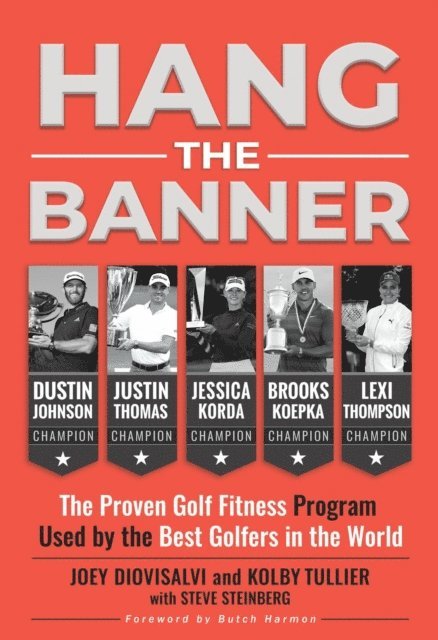 Butch Harmon, Steve Steinberg, Kolby Tullier, Joey Diovisalvi - Hang The Banner: The Proven Golf Fitness Program Used by the Best Golfers in the World, E-bok