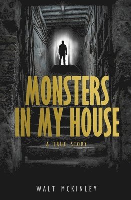 Monsters In My House, A True Story
