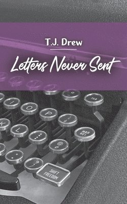 T J Drew - Letters Never Sent, Häftad