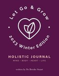 Let Go & Grow Holistic Journal [2023 Winter Edition]