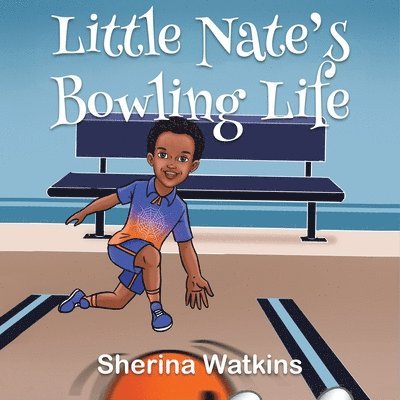 Sherina Watkins - Little Nate's Bowling Life, Häftad. Tillgänglighet: Lägg i varukorg