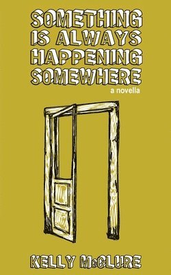 Kelly McClure - Something Is Always Happening Somewhere, Häftad