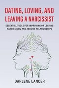 Dating, Loving, and Leaving a Narcissist