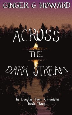 Ginger G Howard - Across the Dark Stream, Häftad