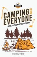 Camping is for Everyone - A Guide to Enjoying the Outdoors