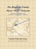 The Huguenot Family of Pierre &quot;Peter&quot; Poitevint