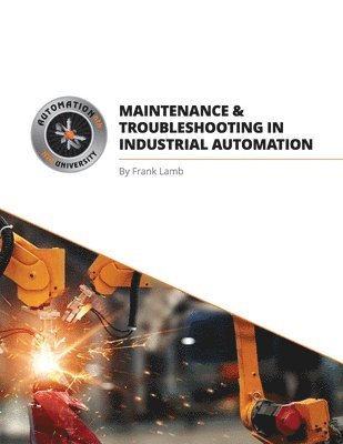 Frank Lamb - Maintenance and Troubleshooting in Industrial Automation, Häftad. Tillgänglighet: Lägg i varukorg