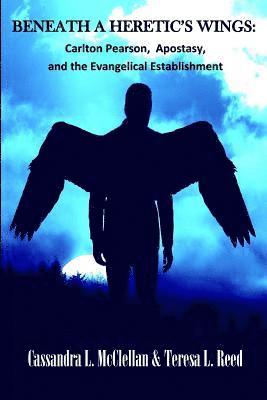 Cassandra L McClellan, Teresa L Reed - Beneath A Heretic's Wings, Häftad
