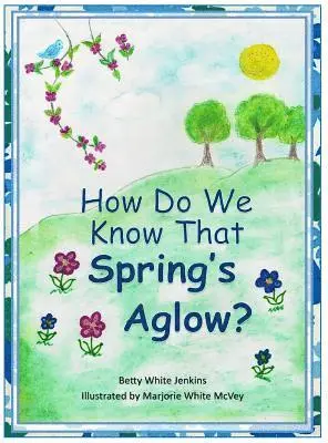Betty White Jenkins - How Do We Know That Spring's Aglow?, Inbunden. Tillgänglighet: Lägg i varukorg