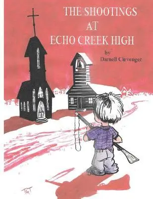 Darnell Clevenger - The Shootings at Echo Creek High, Häftad. Tillgänglighet: Lägg i varukorg