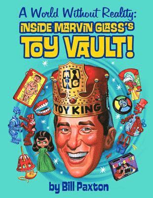 Bill Paxton - A World Without Reality: Inside Marvin Glass's Toy Vault, Inbunden. Tillgänglighet: Tillfälligt slut