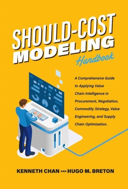 Hugo M. Breton, Kenneth Chan - Should-Cost Modeling Handbook, E-bok
