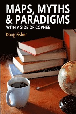 Doug Fisher - Maps, Myths & Paradigms, Häftad