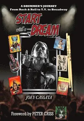 Start with a Dream: A Drummer's Journey from Rock & Roll to T.V. to Broadway