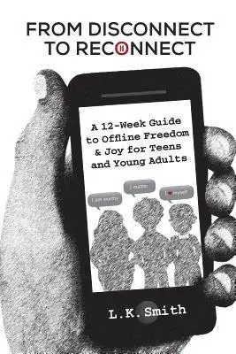 Lk Smith - From Disconnect to Reconnect: A 12 Week Guide to Offline Freedom and Joy for Teens and Young Adults, Häftad. Tillgänglighet: Lägg i varukorg