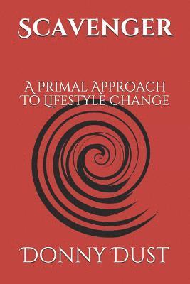 Donny Dust - Scavenger: A Primal Approach To Lifestyle Change, Häftad