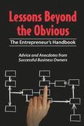 Lessons Beyond the Obvious: The Entrepreneur's Handbook