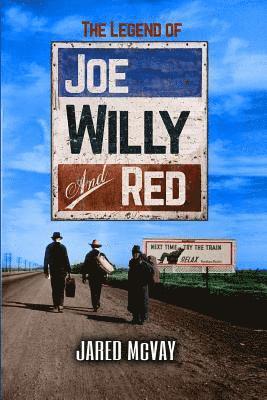 Jared McVay - The Legend of Joe, Willy, and Red, Häftad