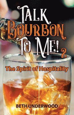 Beth Underwood - Talk Bourbon to Me 2: The Spirit of Hospitality, Häftad. Tillgänglighet: Lägg i varukorg