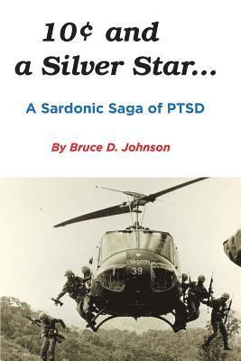 Bruce D Johnson - 10 Cents and a Silver Star . . . A Sardonic Saga of PTSD, Häftad