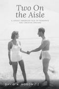 Two On the Aisle: A Judaic American Tale of Romance and Creative Dreams