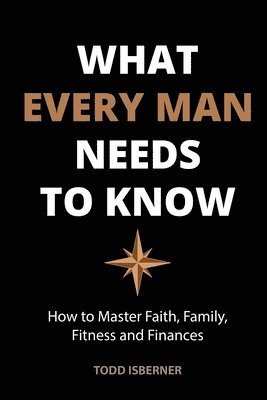 Todd Isberner - What Every Man Needs To Know, Häftad