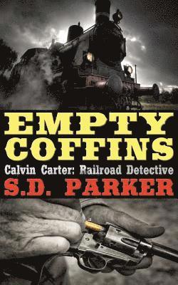 S. D. Parker - Empty Coffins: Calvin Carter: Railroad Detective, Häftad