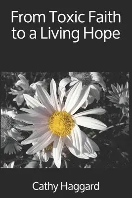 Cathy Haggard - From Toxic Faith to a Living Hope, Häftad. Tillgänglighet: Lägg i varukorg