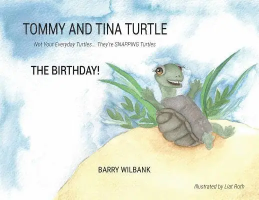 Barry Wilbank - Tommy and Tina Turtle: Not Your Everyday Turtles... They're SNAPPING Turtles - THE BIRTHDAY!, Häftad. Tillgänglighet: Lägg i varukorg