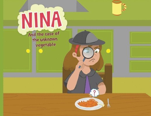 Nina and the Case of The Unknown Vegetable unknown vegetable