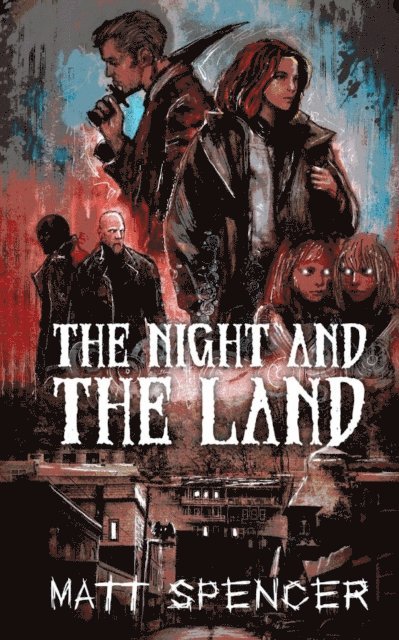 Matt Spencer - Night and the Land, E-bok