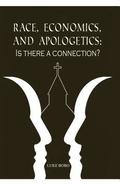 Race, Economics, and Apologetics: Is There A Connection?