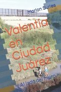 Valentía en Ciudad Juárez: Al lado del muro