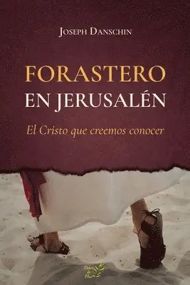 Joseph Danschin - Forastero en Jerusalén: El cristo que creemos conocer, Häftad. Tillgänglighet: Lägg i varukorg