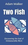 Two Fish: Discovering the God of Immeasurably More